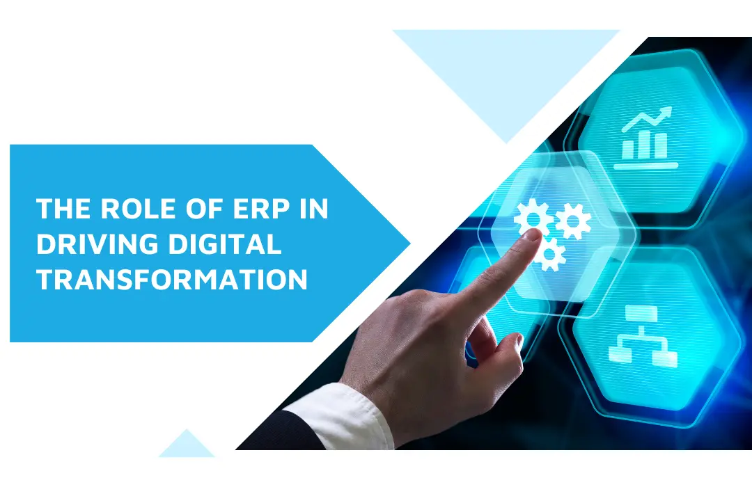 The Role of ERP in Driving Digital Transformation